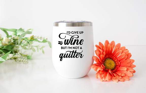 Not a Quitter Design 12oz Stainless Steel Wine Tumbler