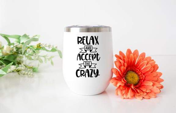 Relax & Accept The Crazy Design 12oz Stainless Steel Wine Tumbler